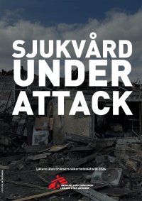 Omslag till rapporten Sjukvård under attack med titeln versalt och Läkare Utan Gränsers logotyp