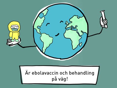 Illustration med texten: Är ebolavaccin och behandling på väg!